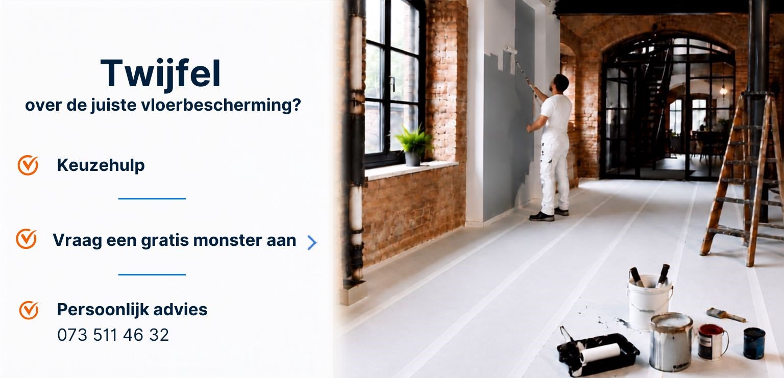 Twijfel over de juiste vloerbescherming? Keuzehulp en persoonlijk advies: 073 511 46 32.